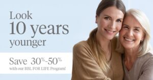Look 10 years younger. Save 30% to 50% with our BBL FOR LIFE program