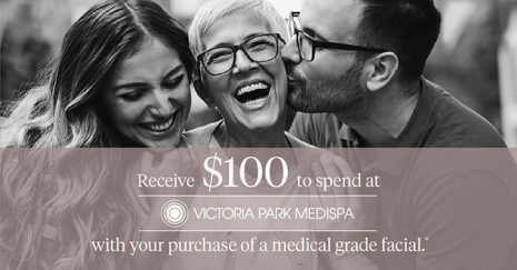 Receive $100 to spend at Victoria Park Medispa with your purchase of a medical grade facial.